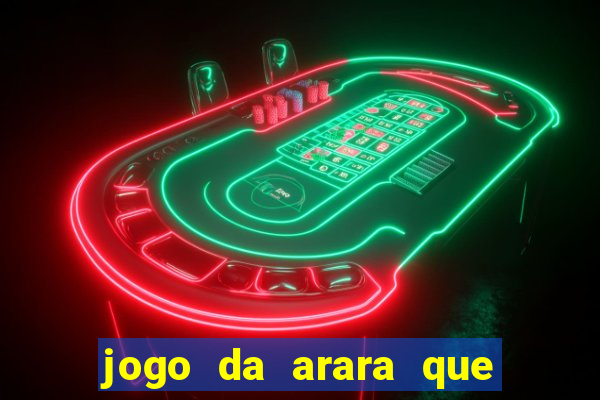 jogo da arara que ganha dinheiro